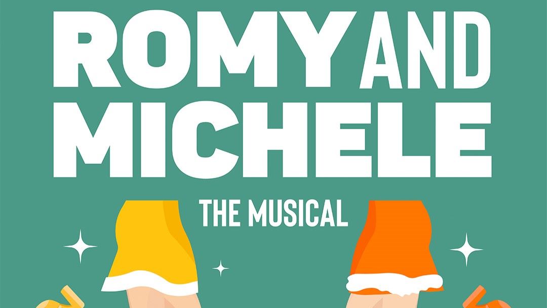 ROMY AND MICHELE The Musical poster